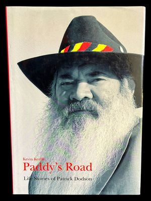 Paddy's Road: Life Stories of Patrick Dodson by Kevin Keeffe