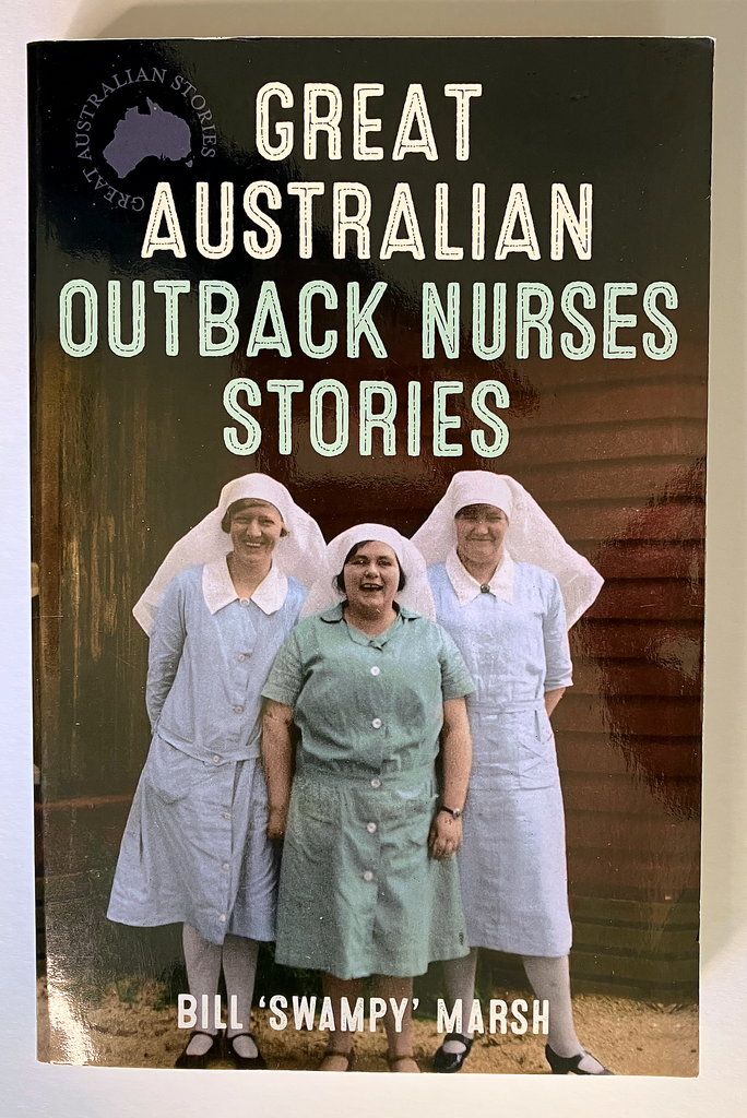 Great Australian Outback Nurses Stories by Bill Swampy Marsh