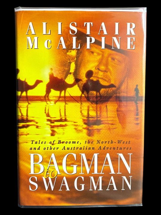 Bagman to Swagman: Tales of Broome, the North-West and other Australian Adventures by Alistair McAlpine