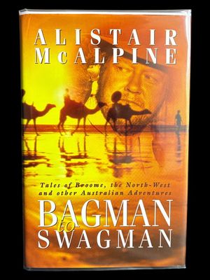Bagman to Swagman: Tales of Broome, the North-West and other Australian Adventures by Alistair McAlpine