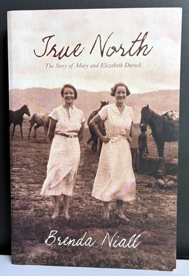 True North: The Story of Mary and Elizabeth Durack by Brenda Niall