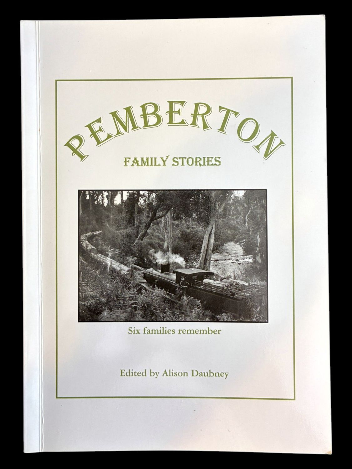 Pemberton Family Stories: Six Families Remember edited by Alison Daubney