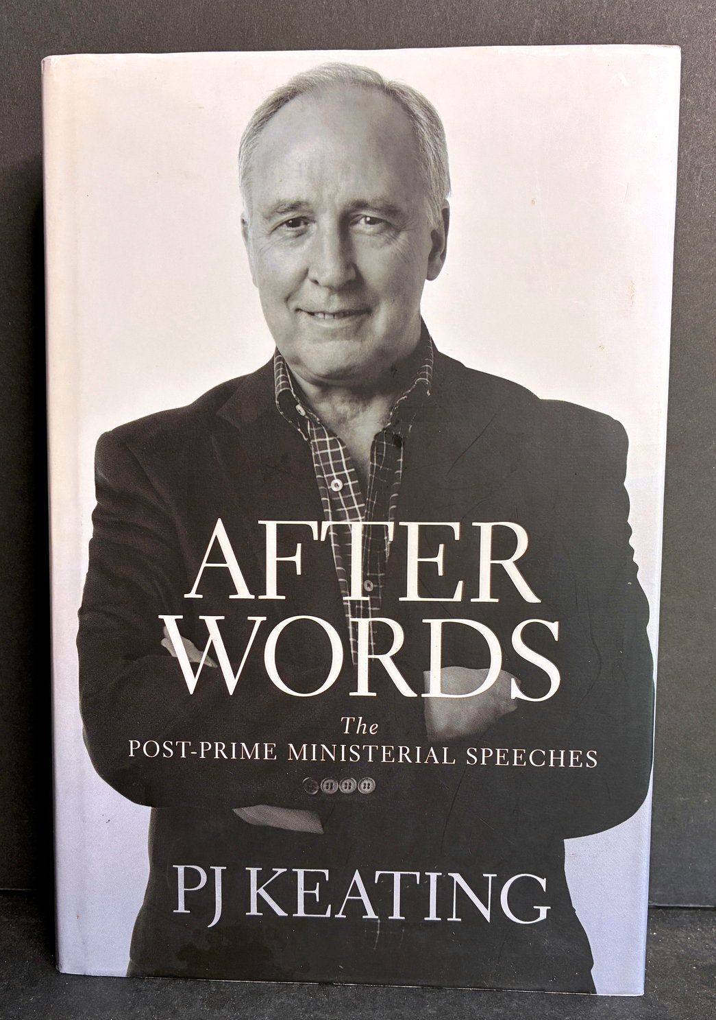After Words: Post-Prime Ministerial Speeches by P J Keating