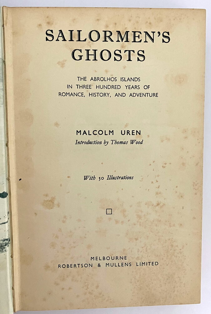 Sailormen's Ghosts: The Abrolhos Islands in Three Hundred Years of Romance, History and Adventure by Malcolm Uren