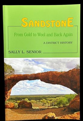 Sandstone: From Gold to Wool and Back Again: A District History by Sally L Senior