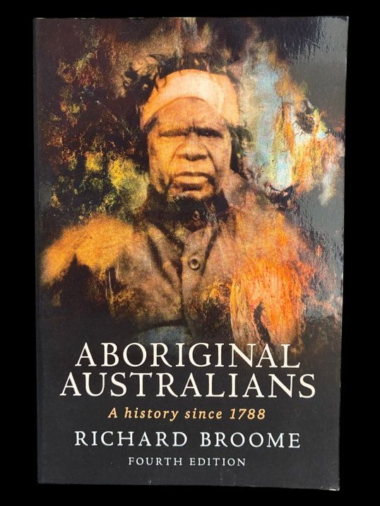 Aboriginal Australians: A History Since 1788 by Richard Broome