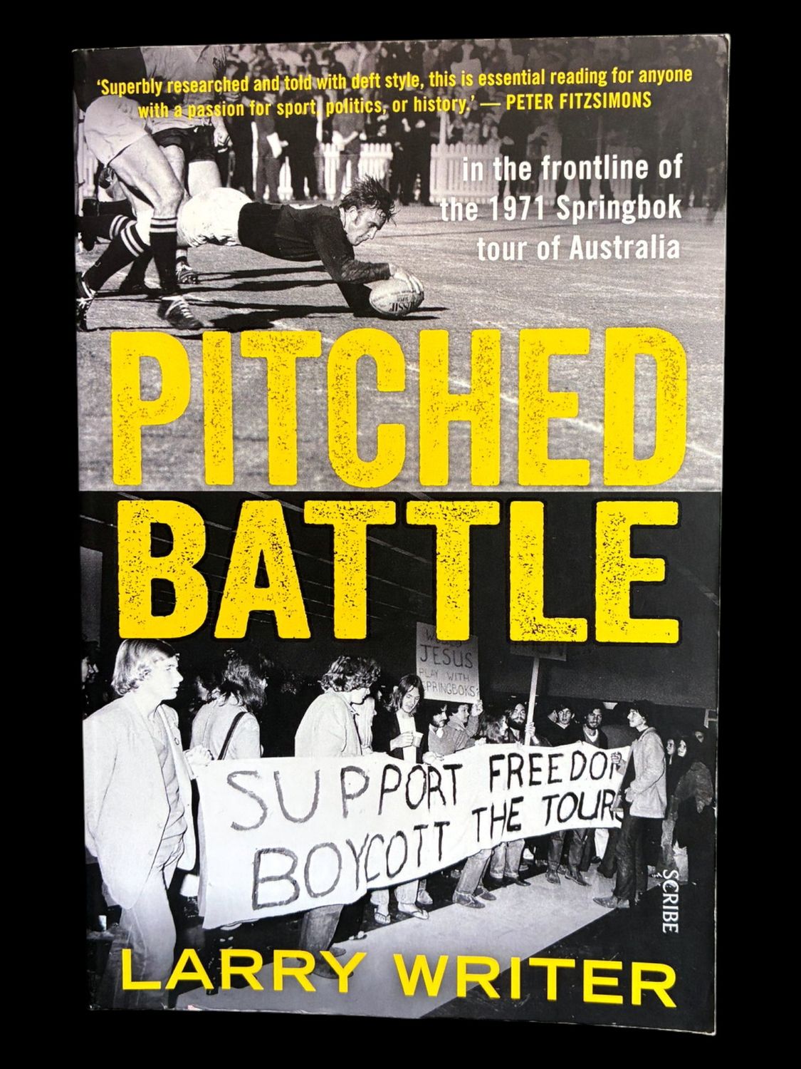 Pitched Battle: In the Frontline of the 1971 Springbok Tour of Australia by Larry Writer