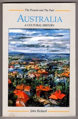 Australia: A Cultural History by John Rickard