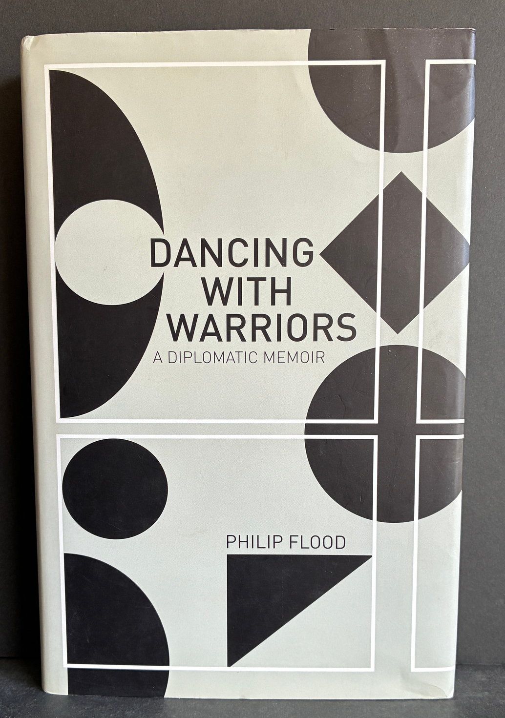 Dancing with Warriors: A Diplomatic Memoir by Philip Flood