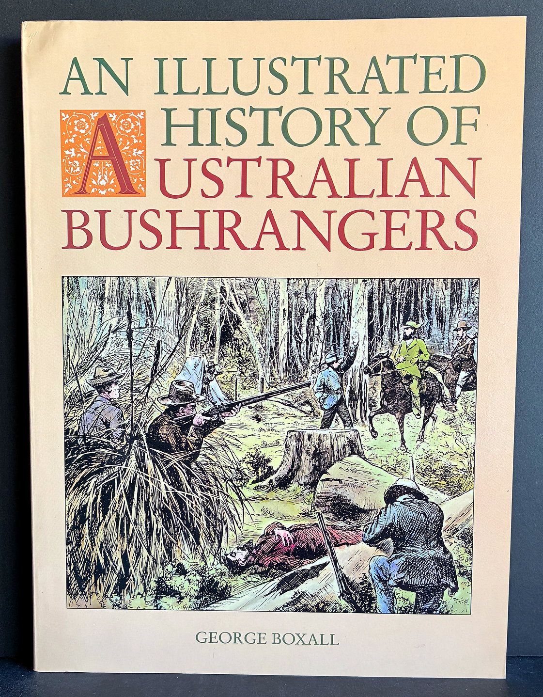 Australian Bushrangers: An Illustrated History by George Boxall