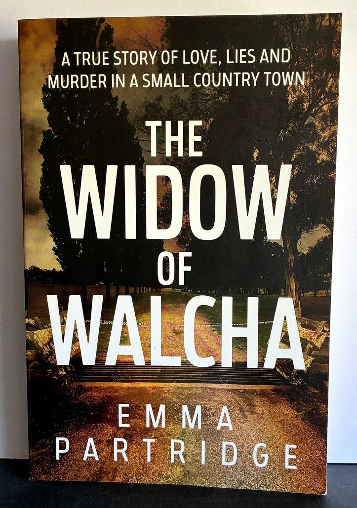Widow of Walcha: A True Story of Love, Lies and Murder in a Small Country Town by Emma Partridge