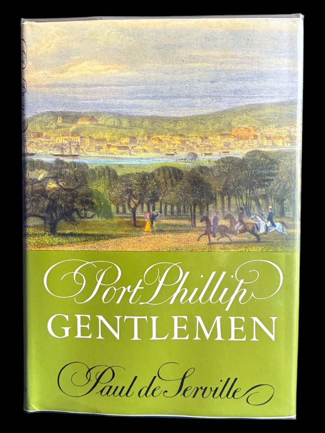 Port Phillip Gentlemen: And Good Society in Melbourne Before the Gold Rushes by Paul de Serville