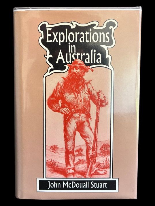 Explorations in Australia: The Journals of John McDouall Stuart