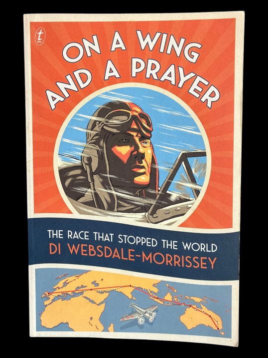 On a Wing and a Prayer: The Race That Stopped the World by Di Websdale-Morrissey