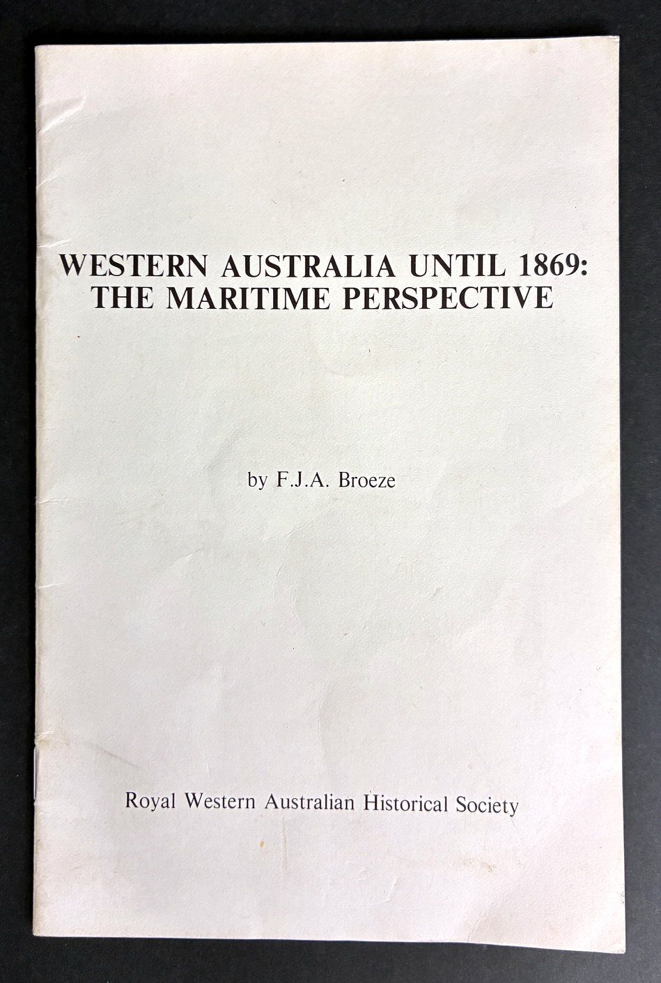Western Australia Until 1869: The Maritime Perspective by F J A Broeze