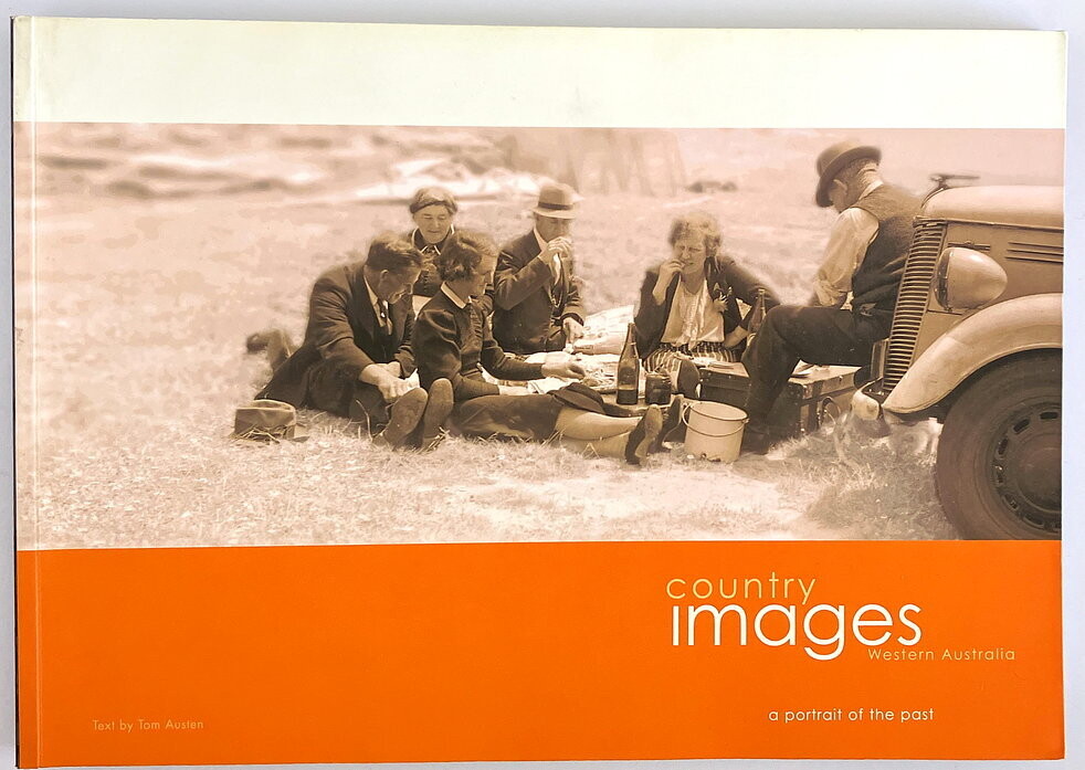 Country Images, Western Australia: A Portrait of the Past by Tom Austen