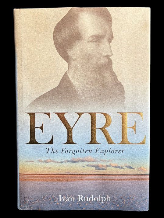 Eyre: The Forgotten Explorer by Ivan Rudolph