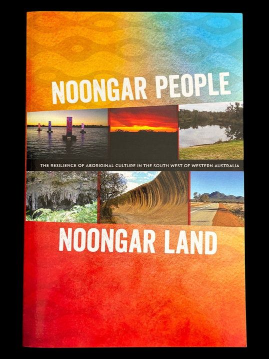 Noongar People, Noongar Land: The Resilience of Aboriginal Culture in the South West of Western Australia by Kingsley Palmer