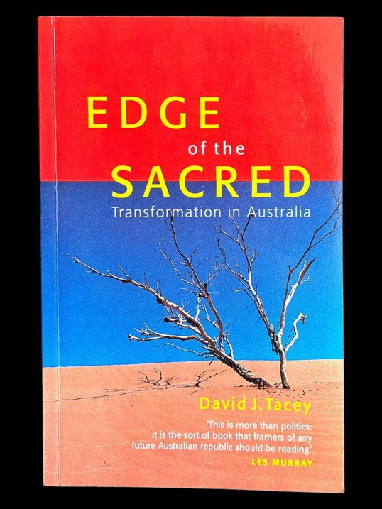 Edge of the Sacred: Transformation in Australia by David J Tacey