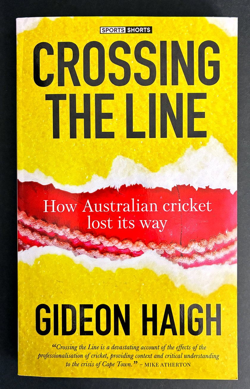 Crossing the Line: How Australian Cricket Lost its Way by Gideon Haigh