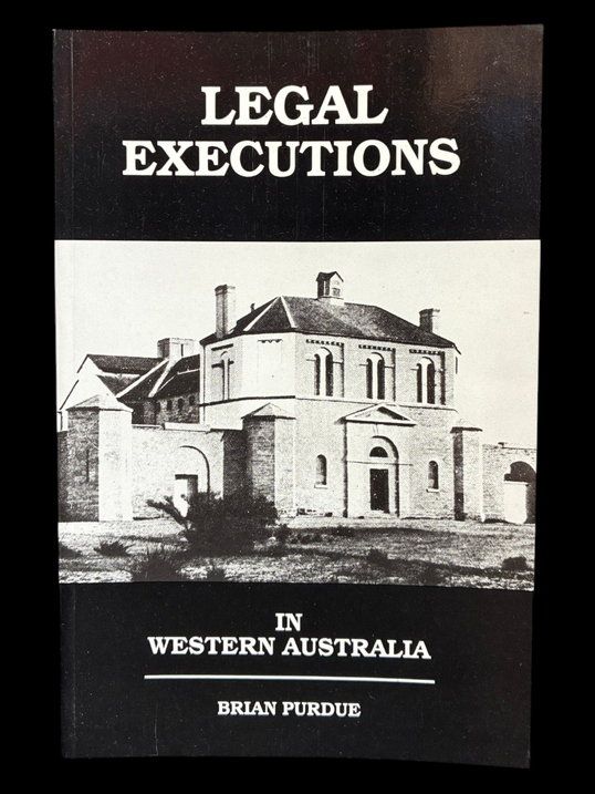 Legal Executions in Western Australia by Brian Purdue