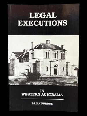 Legal Executions in Western Australia by Brian Purdue