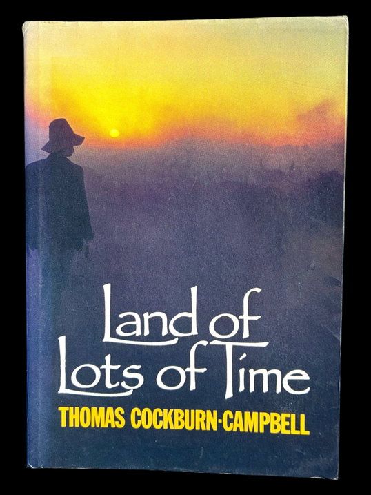 Land of Lots of Time: An Autobiography 1918-1985 by Thomas Cockburn-Campbell