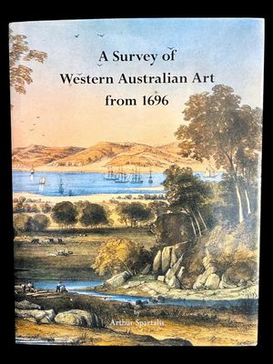 A Survey of Western Australian Art from 1696 by Arthur Spartalis