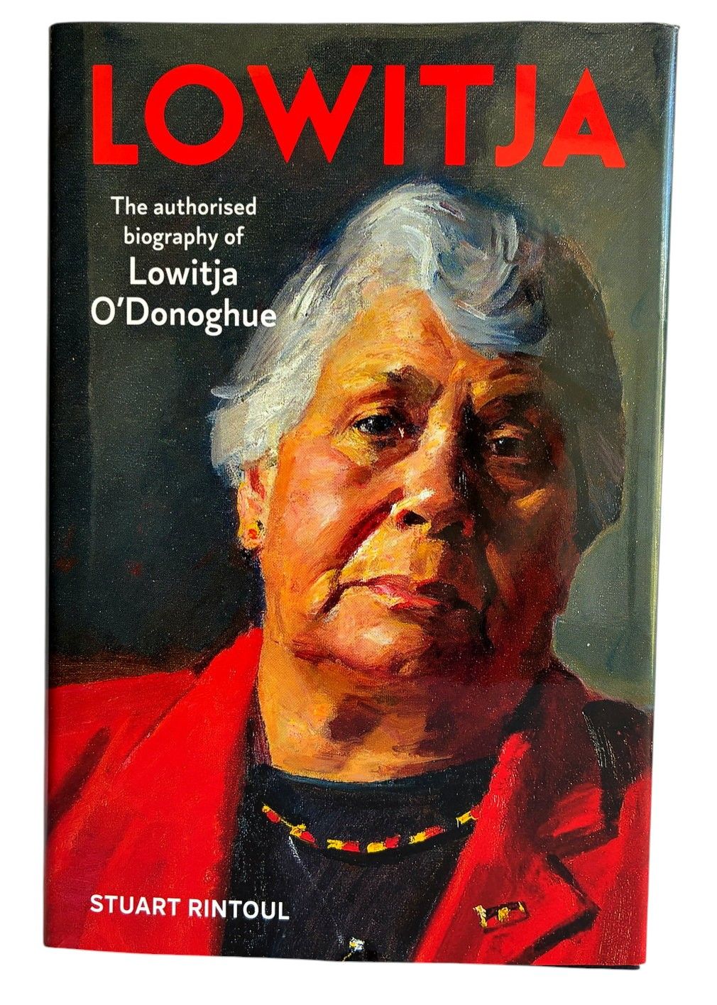 Lowitja: The Authorised of Lowitja O'Donoghue by Stuart Rintoul