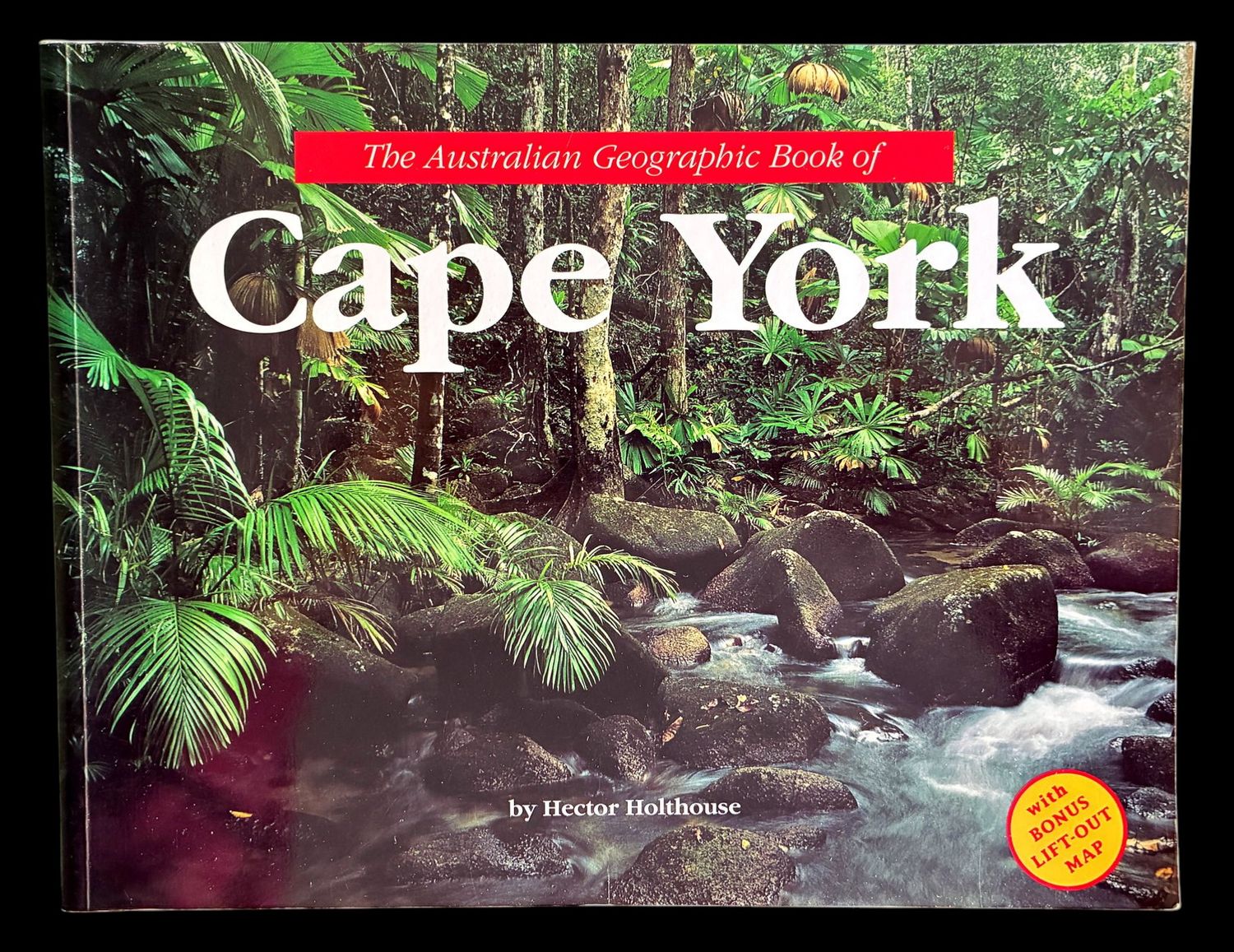 The Australian Geographic Book of Cape York by Hector Holthouse