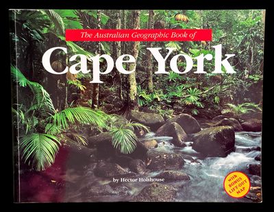 The Australian Geographic Book of Cape York by Hector Holthouse