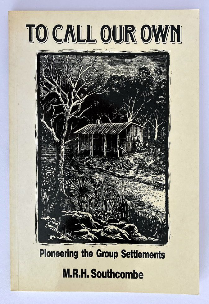 To Call Our Own: Pioneering the Group Settlements by M RH Southcombe