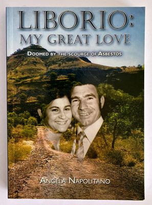 Liborio, My Great Love: Doomed by the Scourge of Asbestos by Angela Napolitano