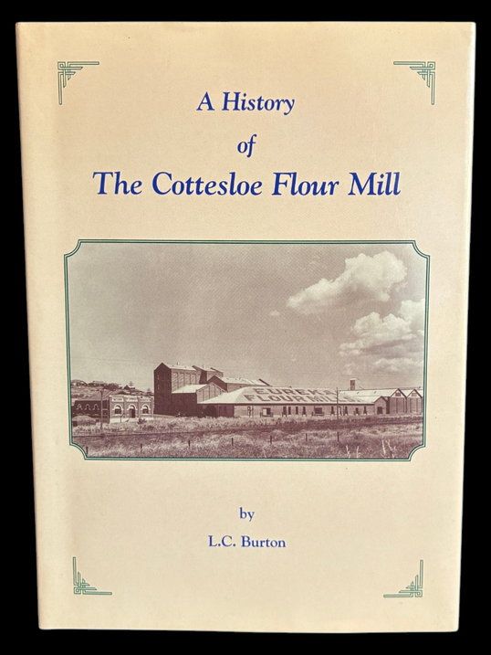 A History of the Cottesloe Flour Mill by L C Burton