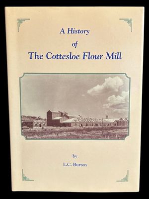 A History of the Cottesloe Flour Mill by L C Burton