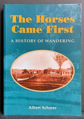 The Horses Came First: A History of Wandering by Albert Schorer
