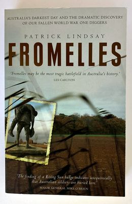 Fromelles: Australia's Darkest Day and the Dramatic Discovery of Our Fallen World War One Diggers by Patrick Lindsay