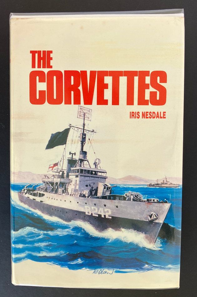 The Corvettes: Forgotten Ships of the Royal Australian Navy by Iris Nesdale