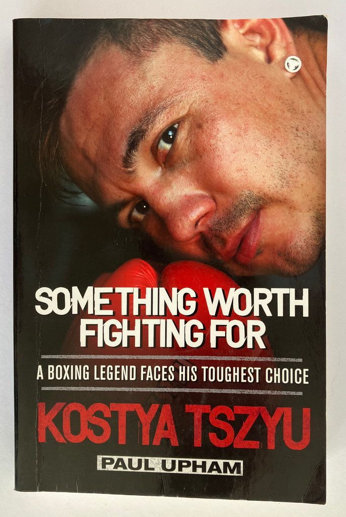 Something Worth Fighting For: A Boxing Legend Faces His Greatest Choice by Kostya Tszyu and Paul Upham
