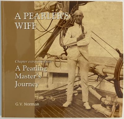 A Pearler's Wife: Chapter Extraction from a Pearling Master's Journey by G V Norman