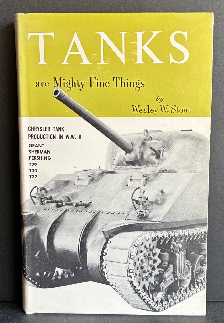 Tanks Are Mighty Fine Things by Wesley W Stout