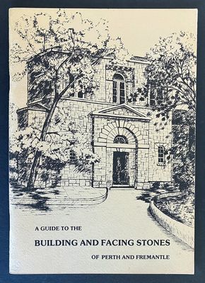 A Guide to the Building and Facing Stones of Perth and Fremantle A Guide to the Building and Facing Stones of Perth and Fremantle