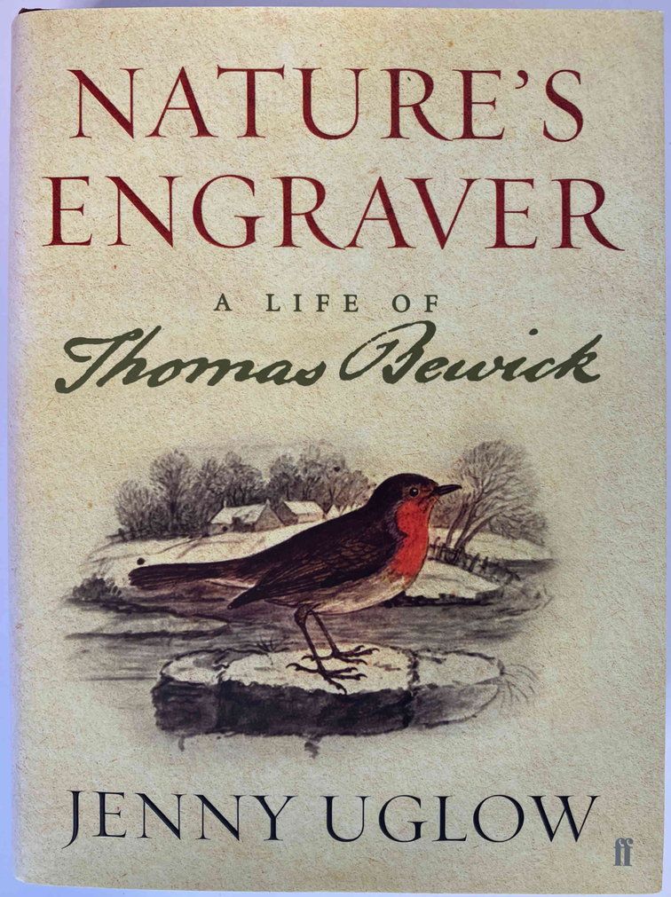 Nature's Engraver: A Life of Thomas Bewick by Jenny Uglow