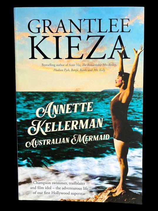 Annette Kellerman, Australian Mermaid by Grantlee Kieza