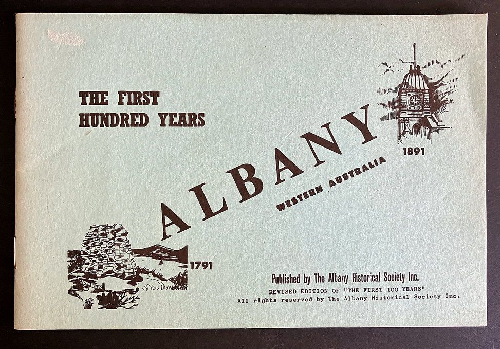 The First Hundred Years: Albany, Western Australia 1791-1891 by D A P West