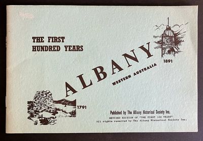 The First Hundred Years: Albany, Western Australia 1791-1891 by D A P West The First Hundred Years: Albany, Western Australia 1791-1891 by D A P West