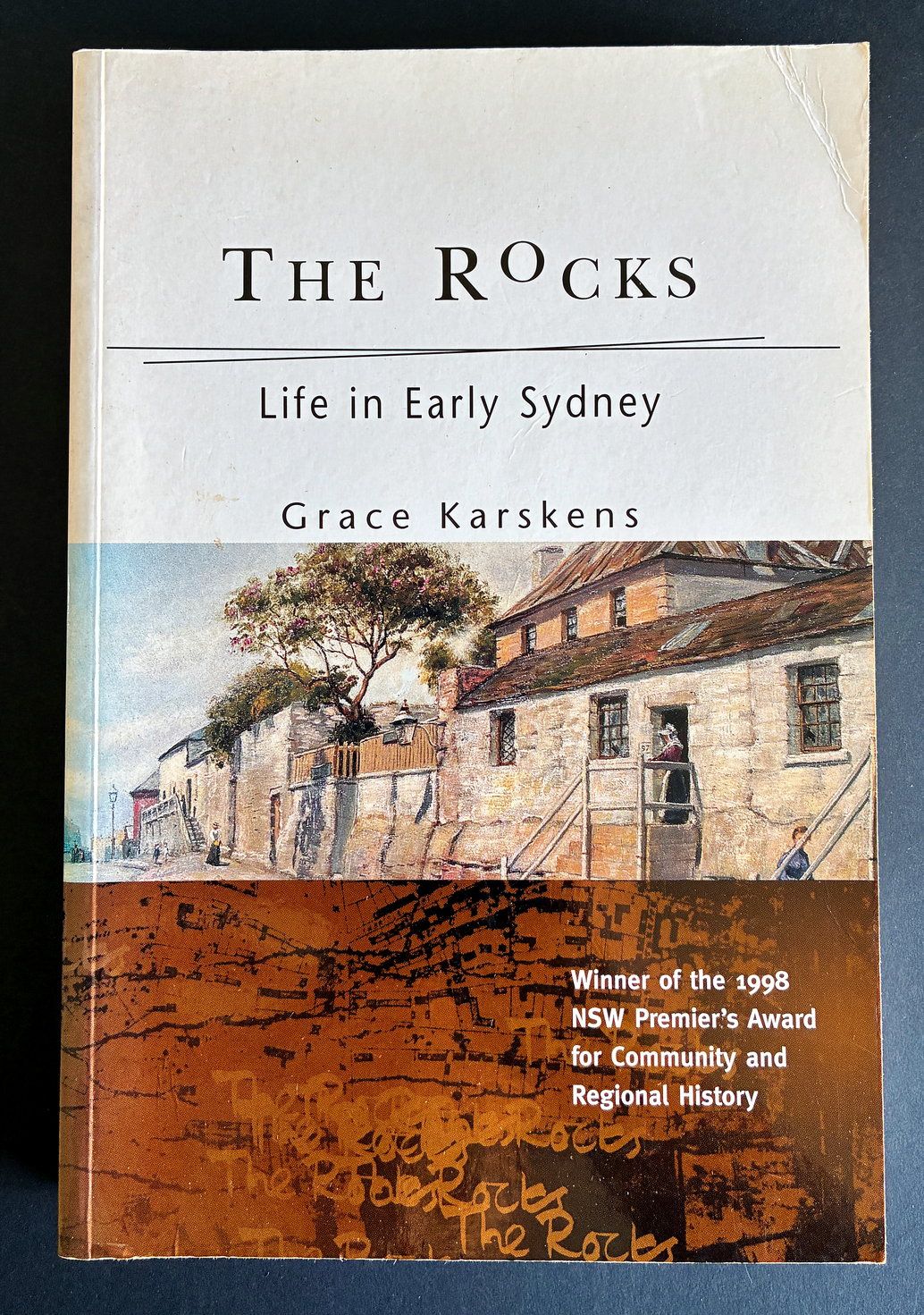 The Rocks: Life in Early Sydney by Grace Karskens