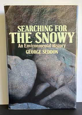 Searching for the Snowy: An Environmental History by George Seddon