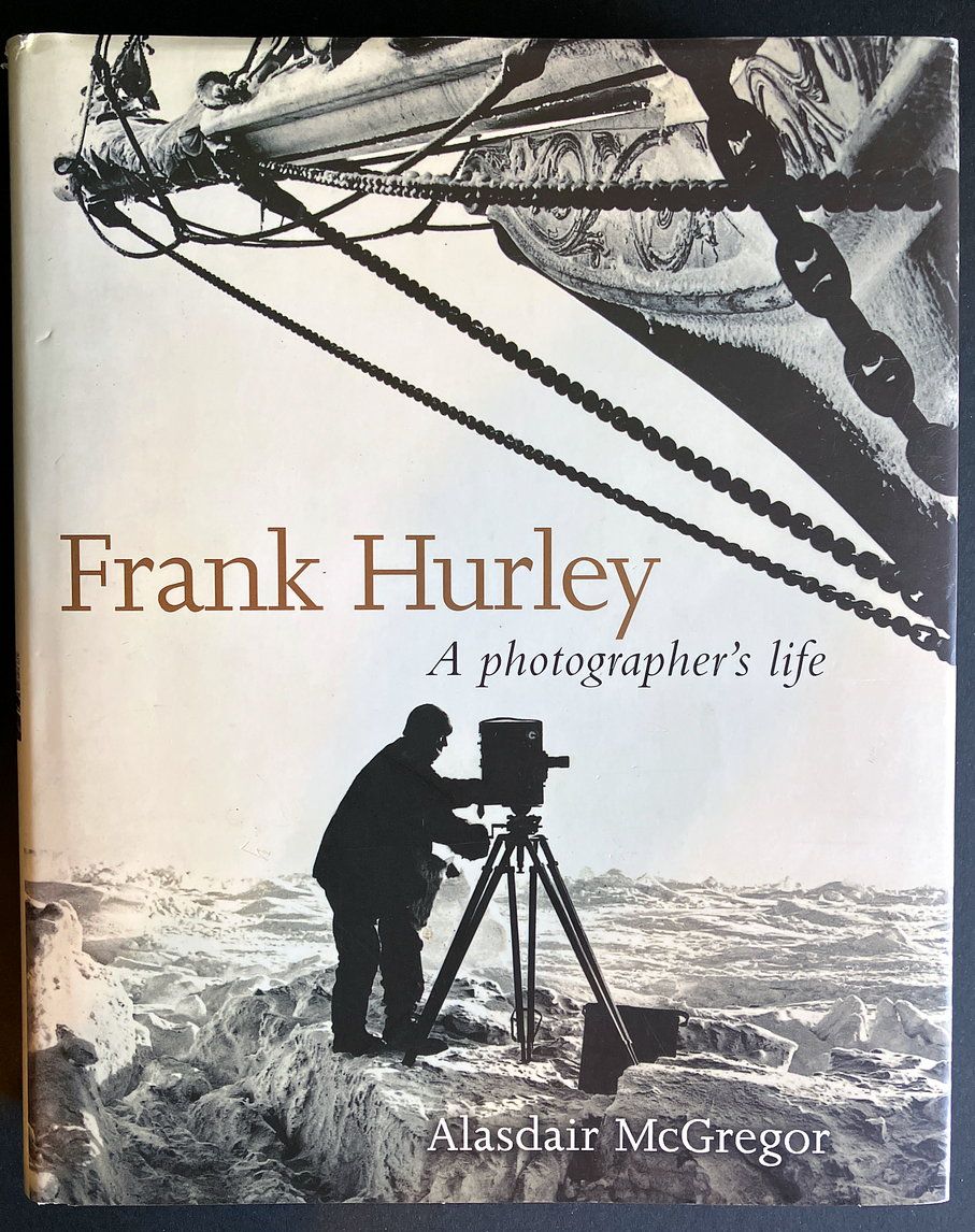 Frank Hurley: A Photographer&#39;s Life by Alasdair McGregor