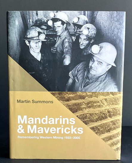 Mandarins and Mavericks: Remembering Western Mining 1933-2005 by Martin Summons